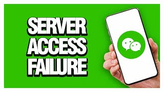How To Fix WeChat App Server Access Failure | Final Solution