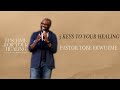 3 Keys to Your Healing | Pastor Tobe Ekwueme