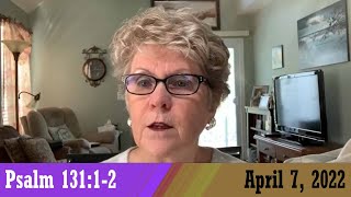 Daily Devotional for April 7, 2022 - Psalm 131:1-2 by Bonnie Jones