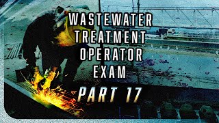 Part 17 - Wastewater Treatment Operator Exam Questions