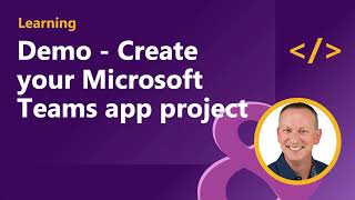 Demo - Create your Microsoft Teams app project