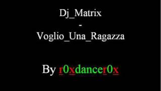 dj matrix-voglio una ragazza