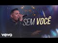 Felipe Araújo - Sem Você (Ao Vivo Em Goiânia / 2024)