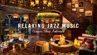 Relaxing Jazz Instrumental Music for Work, Study ☕ Cozy Coffee Shop Ambience & Warm Piano Jazz Music