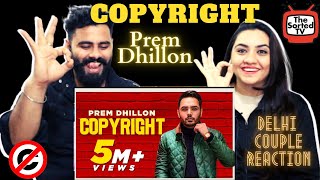 PREM DHILLON | Copyright | Sidhu Moosewala | Snappy | Sukh Sanghera || Delhi Couple Reactions