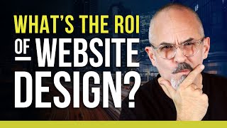 What it the ROI of Design on the Web? How to Design Great Websites That Perform and Convert