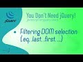 Filter DOM selection in plain/vanilla javascript [How to]