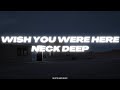 Wish You Were Here - Neck Deep (Lyrics)