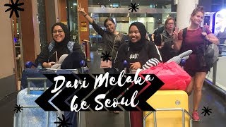 Dari Melaka Ke Seoul lah kita! (part 1)