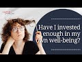 Have I invested enough in my own well-being? | Lloyd Learning Labs