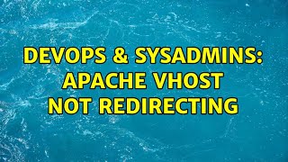 DevOps & SysAdmins: Apache vhost not redirecting