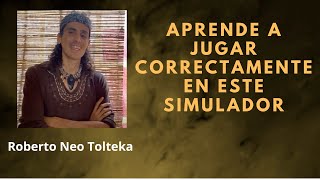 P77 Aprender a Jugar en el Simulador  /  Roberto Neo Tolteka