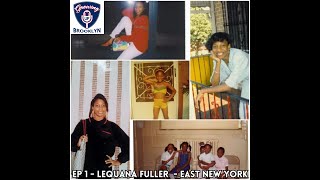 Episode 1 - Lequana Fuller - East New York