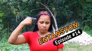 ENTANSYON - Episode 14 |NOUVO FEYTON AYISYEN 2024