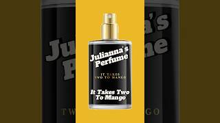 It Takes Two to Mango by Julianna’s Perfume