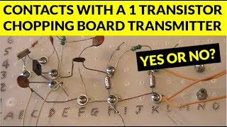 Contacts with a 1 transistor chopping board transmitter - yes or no?