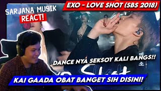 SARJANA MUSIK REACT - EXO - LOVE SHOT | 2018 SBS 가요대전(2018 SBS K-POP AWARDS) | KAI TERLALU OP! #204