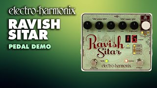 Electro-Harmonix Ravish Sitar Emulator (EHX Pedal Demo)