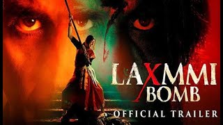 Laxmmi Bomb | Official Trailer | Akshay Kumar.