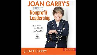 Joan Garry's Guide to Nonprofit Leadership: Because the World Is Counting on You