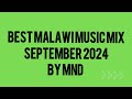 Best Of Malawi Music Mix by DJ MND 2024. @DJMND1234