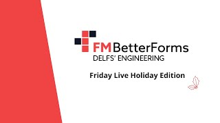 FM BetterForms Friday Live! - Holiday Edition 2021 - FileMaker Meetup