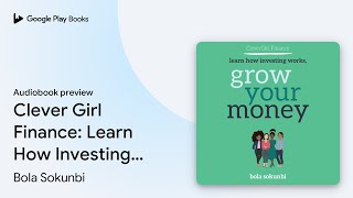 Clever Girl Finance: Learn How Investing Works,… by Bola Sokunbi · Audiobook preview