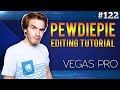 Sony Vegas Pro 13: How To Edit Videos Like PewDiePie - Part 1/2 | Tutorial #122