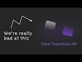 The View Transition API is amazing... but we're bad at it