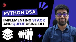 DSA in Python Course - Implement Stack & Queue using Doubly Linked List - Part 87 [Hindi]