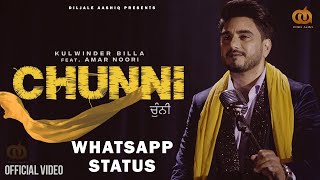 CHUNNI Official Video Kulwinder Billa Whatsapp Status Ft  Amar Noori New Punjabi Song 2021 Status