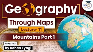 Complete GS Geography through maps | Lecture 11 - Mountains | Part 1 | UPSC | StudyIQ IAS