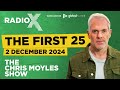 The First 25 | 2nd December 2024 | The Chris Moyles Show