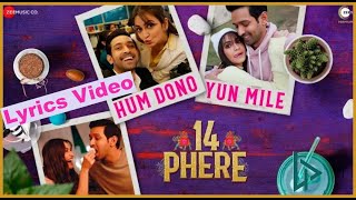Hum Dono Yun Mile (Lyrics video) - "14 Phere" || Vikrant Massey, Kriti Kharbanda || Raajeev B