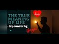 The True Meaning of Life by expounder.bg