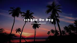 Ishqan De Rog | (Slowed \u0026 Reverb) | Deep Chambal | The LoFi Studio