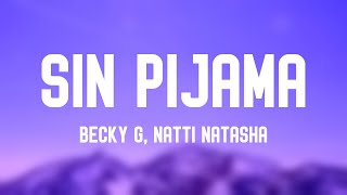Sin Pijama - Becky G, Natti Natasha (Lyrics Version) 🌵