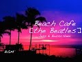 Cafe Music!!Happy Bossa Nova Background Music!!the Beatles Cover!!