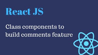 15 ReactJS Class based component and Comments functionality