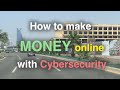 How to make MONEY with Cybersecurity