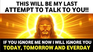 🛑THIS WILL BE MY LAST ATTEMPT TO TALK TO YOU! GOD'S URGENT MESSAGE FOR YOU ।#godmessages #jesus #god