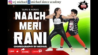 Naach Meri Rani: Guru Randhawa Feat. Nora Fatehi | Dance Cover Video | Choreography By Michael