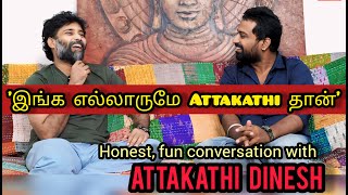 ஒரு  Producer என்ன அசிங்கப் ... | Attakathi Dinesh's most honest interview | Part - 1