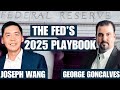 The Federal Reserve’s Gameplan For 2025 | Joseph Wang & George Goncalves