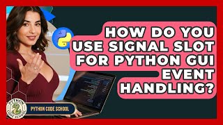 How Do You Use Signal Slot For Python GUI Event Handling? - Python Code School