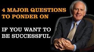 4 Major Questions To Ponder On, If You Want To Be Successful | Jim Rohn Motivation [Audio]