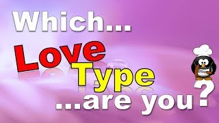 ✔ Which Love Type Are You? - Personality Test