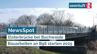 NewsSpot: Elsterbrücke bei Buchwalde - Bauarbeiten an B96 starten 2025