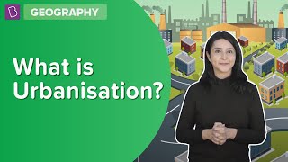 What Is Urbanisation? | Class 8 - Geography | Learn With BYJU'S