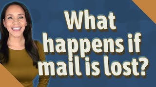 What happens if mail is lost?